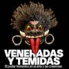 Veneradas y temidas