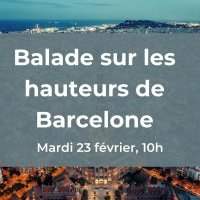 Balade sur les hauteurs de Barcelone - Mardi 23 février 2021 10:00-11:00