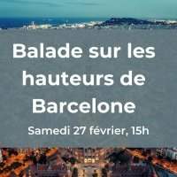Balade sur les hauteurs de Barcelone - Samedi 27 février 2021 15:00-16:30